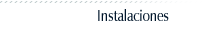 Instalaciones